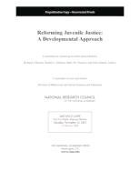 Reforming Juvenile Justice Committee On Assessing Juvenile Justice Reform, Committee On Law And Justice, Division Of Behavioral And Social Sciences And Education, Council National Research