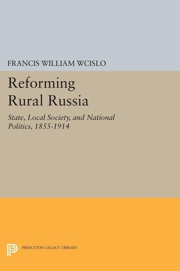 Reforming Rural Russia Wcislo Francis William