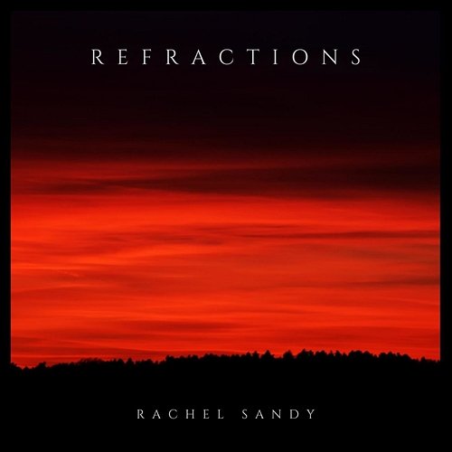 Refractions Rachel Sandy