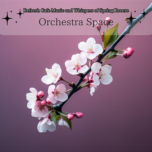 Refresh Cafe Music and Whispers of Spring Breeze Orchestra Space