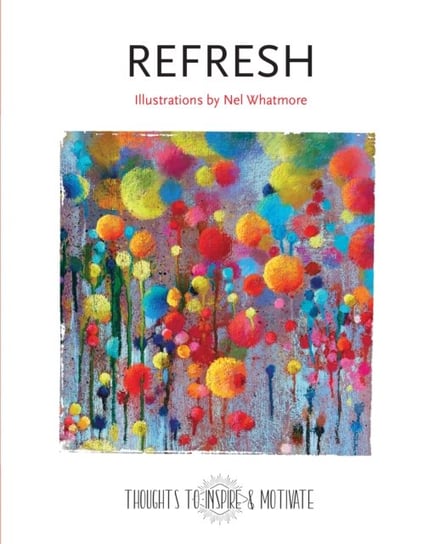 Refresh: Illustrated by Nel Whatmore Opracowanie zbiorowe