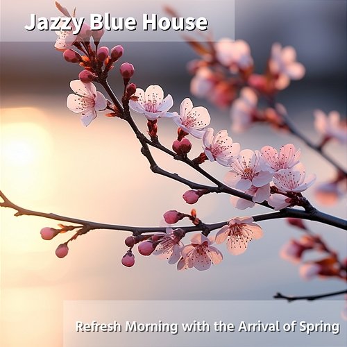 Refresh Morning with the Arrival of Spring Jazzy Blue House