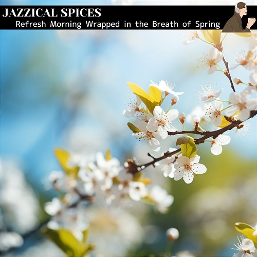 Refresh Morning Wrapped in the Breath of Spring Jazzical Spices