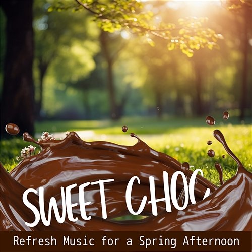 Refresh Music for a Spring Afternoon Sweet Choc