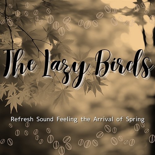 Refresh Sound Feeling the Arrival of Spring The Lazy Birds