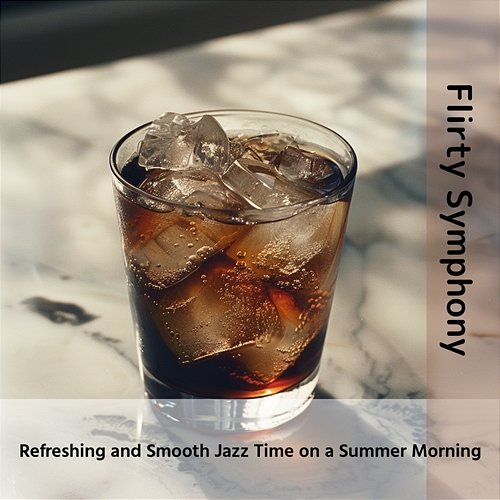 Refreshing and Smooth Jazz Time on a Summer Morning Flirty Symphony