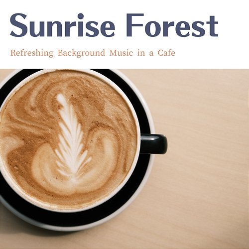 Refreshing Background Music in a Cafe Sunrise Forest