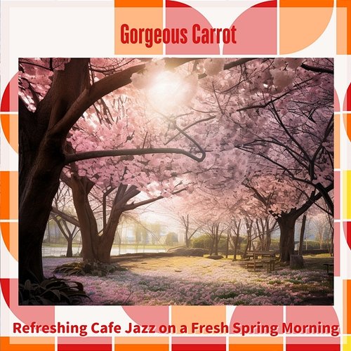 Refreshing Cafe Jazz on a Fresh Spring Morning Gorgeous Carrot