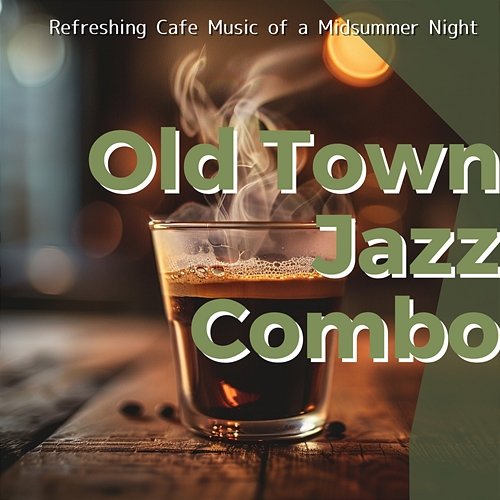 Refreshing Cafe Music of a Midsummer Night Old Town Jazz Combo