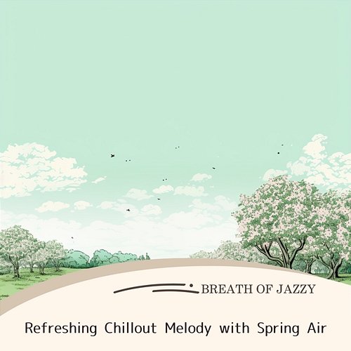 Refreshing Chillout Melody with Spring Air Breath of Jazzy