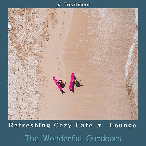 Refreshing Cozy Cafe Α -lounge - The Wonderful Outdoors α Treatment