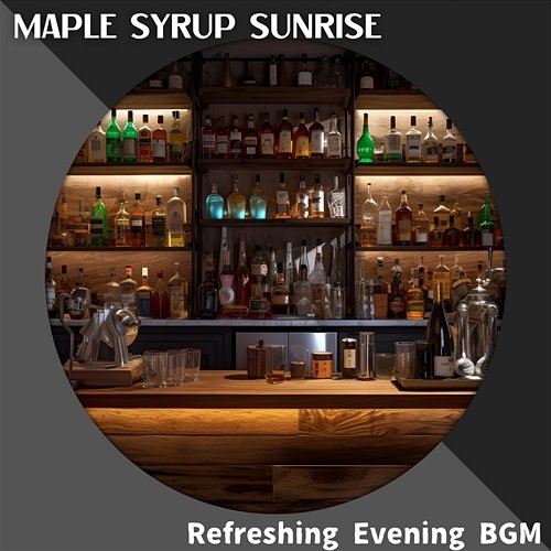 Refreshing Evening Bgm Maple Syrup Sunrise
