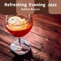 Refreshing Evening Jazz Bubble Breeze
