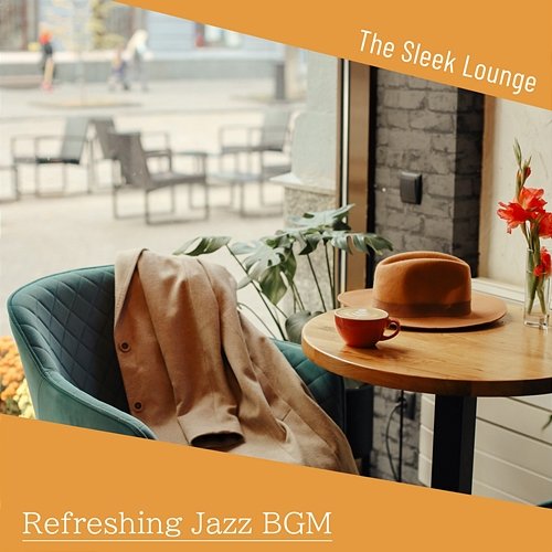 Refreshing Jazz Bgm The Sleek Lounge