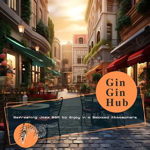 Refreshing Jazz Bgm to Enjoy in a Relaxed Atmosphere Gin Gin Hub
