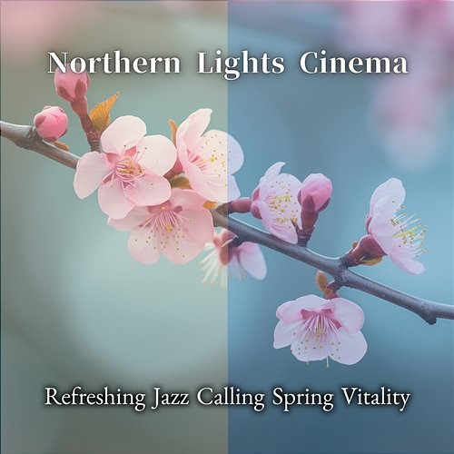 Refreshing Jazz Calling Spring Vitality Northern Lights Cinema