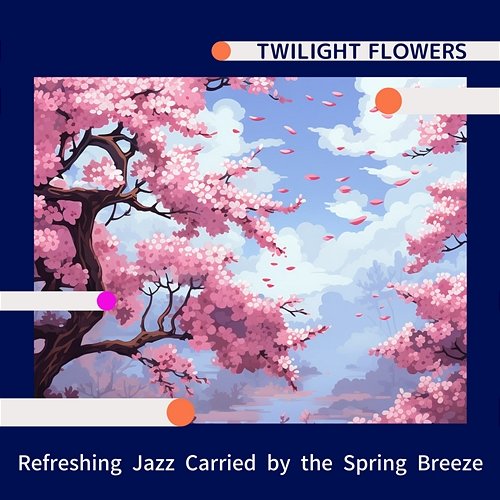 Refreshing Jazz Carried by the Spring Breeze Twilight Flowers
