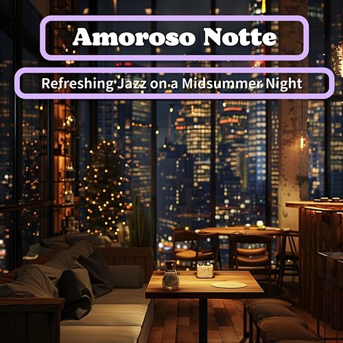 Refreshing Jazz on a Midsummer Night Amoroso Notte