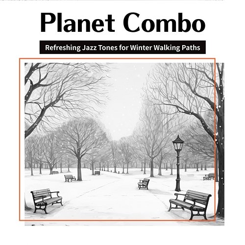Refreshing Jazz Tones for Winter Walking Paths Planet Combo