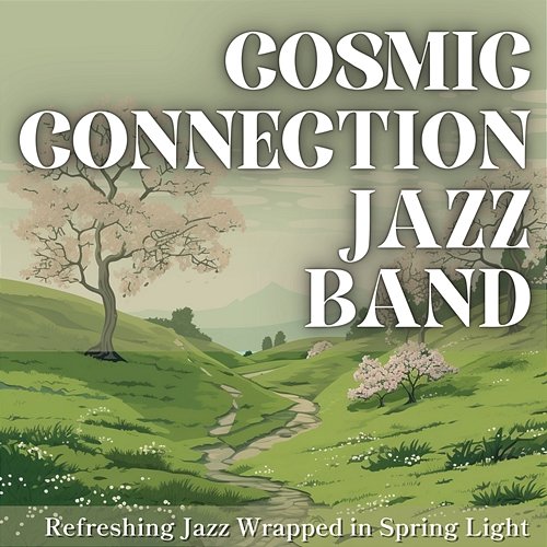 Refreshing Jazz Wrapped in Spring Light Cosmic Connection Jazz Band