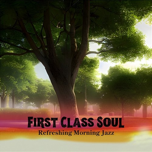 Refreshing Morning Jazz First Class Soul