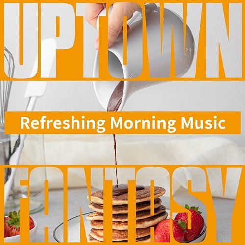 Refreshing Morning Music Uptown Fantasy