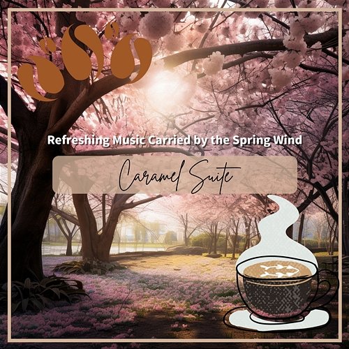 Refreshing Music Carried by the Spring Wind Caramel Suite