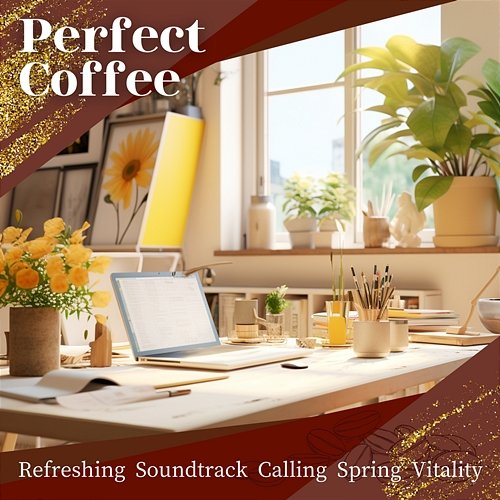 Refreshing Soundtrack Calling Spring Vitality Perfect Coffee