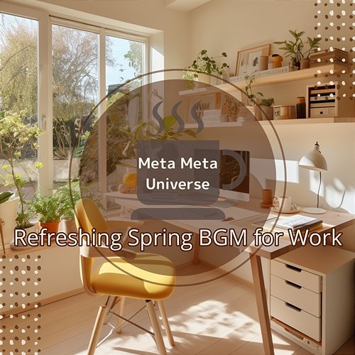 Refreshing Spring Bgm for Work Meta Meta Universe