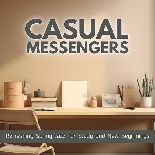 Refreshing Spring Jazz for Study and New Beginnings Casual Messengers