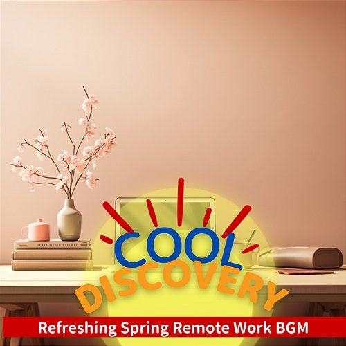 Refreshing Spring Remote Work Bgm Cool Discovery
