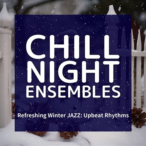Refreshing Winter Jazz: Upbeat Rhythms Chill Night Ensembles