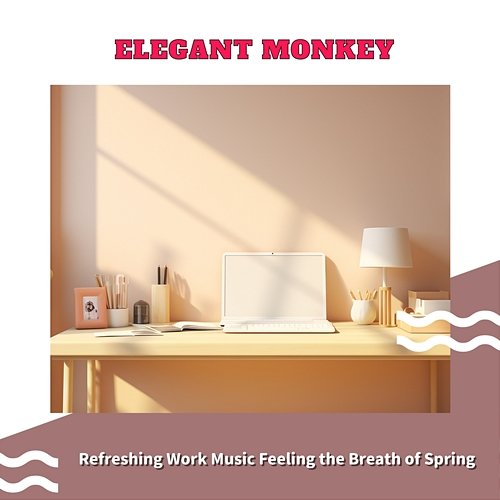 Refreshing Work Music Feeling the Breath of Spring Elegant Monkey