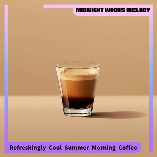 Refreshingly Cool Summer Morning Coffee Midnight Woods Melody