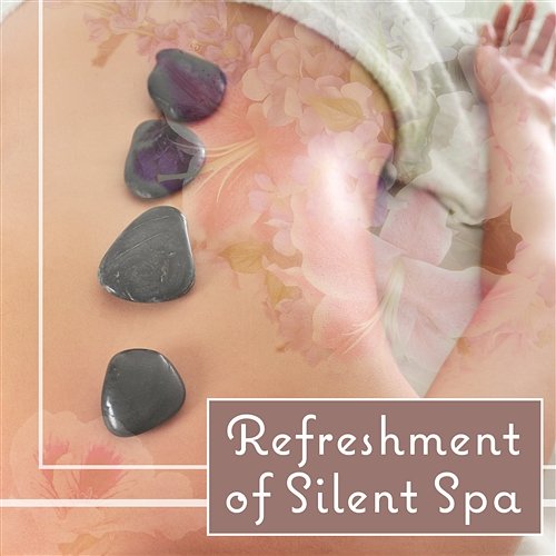 Refreshment of Silent Spa – Total Relax, Velvet Sounds, Spa Background Music, Time for Wellness Sauna Massage Academy