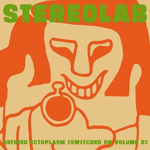 Refried Ectoplasm [Switched On Volume 2] Stereolab