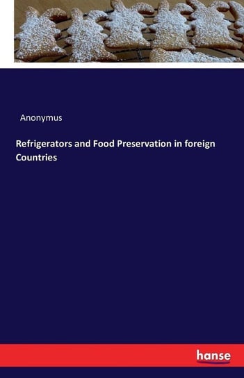 Refrigerators and Food Preservation in foreign Countries Anonymus