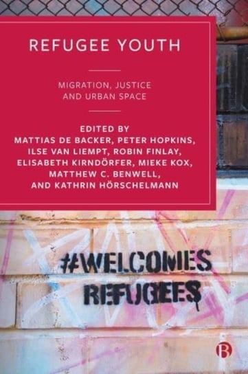 Refugee Youth: Migration, Justice and Urban Space Bristol University Press