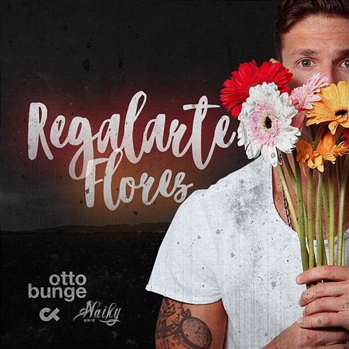 Regalarte Flores Otto Bunge feat. Naiky Unic & Cristian Kriz