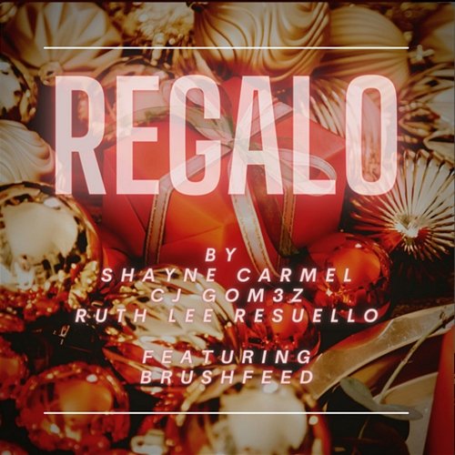 REGALO Shayne Carmel, Ruth Lee Resuello, CJ GOM3Z feat. Brushfeed
