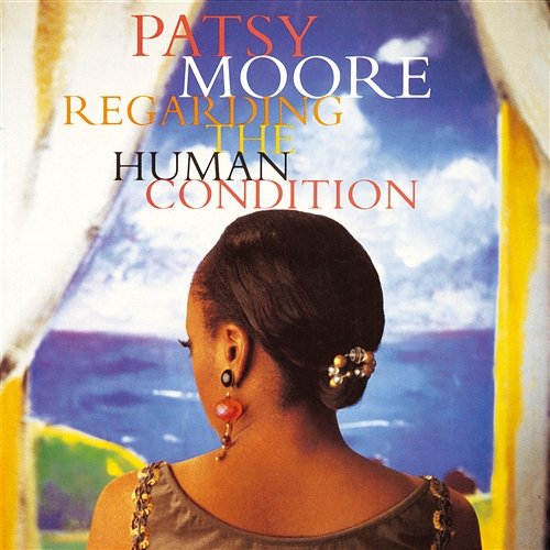 Regarding The Human Condition Patsy Moore