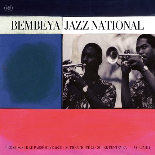 Regards sur le passé / Authenticité 73 / Super Tentemba, Vol. 1 Bembeya Jazz National