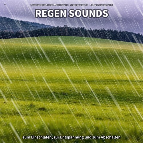 * Regen Sounds zum Einschlafen, zur Entspannung und zum Abschalten Regengeräusche von Marco Fauss, Regengeräusche, Entspannungsmusik