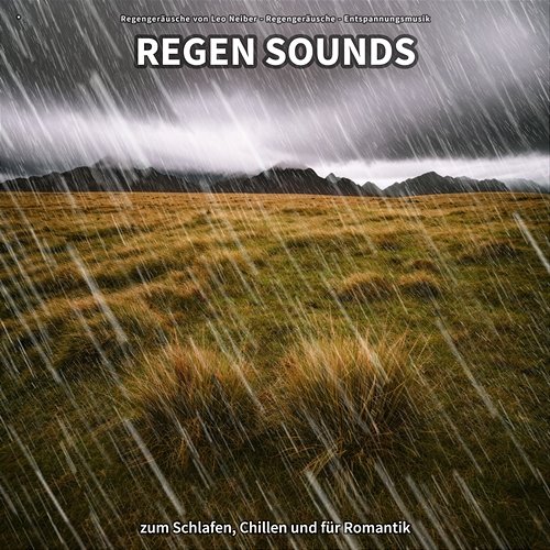 * Regen Sounds zum Schlafen, Chillen und für Romantik Regengeräusche von Leo Neiber, Regengeräusche, Entspannungsmusik