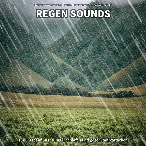 * Regen Sounds zur Entspannung, zum Einschlafen und gegen Panikattacken Regengeräusche von Piet Kufler, Regengeräusche, Naturgeräusche