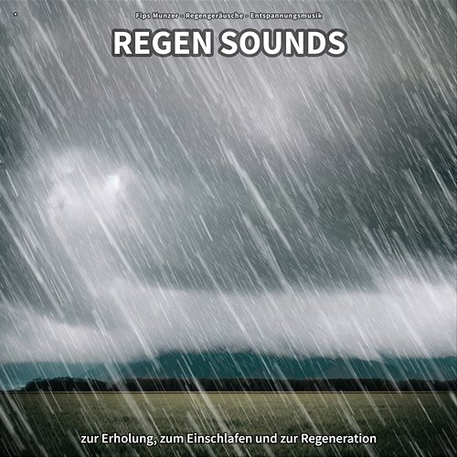 * Regen Sounds zur Erholung, zum Einschlafen und zur Regeneration Fips Munzer, Regengeräusche, Entspannungsmusik