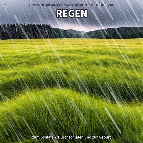 * Regen zum Schlafen, Durchschlafen und zur Geburt Regengeräusche ohne Musik von Erik Jentz, Regengeräusche, Schlafmusik