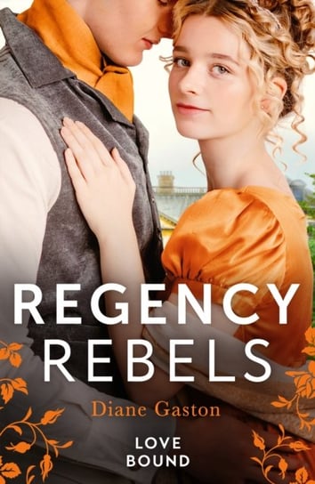 Regency Rebels: Love Bound Gaston Diane