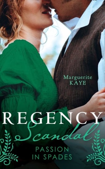 Regency Scandal: Passion In Spades: His Rags-to-Riches Contessa (Matches Made in Scandal)  from Cour Kaye Marguerite