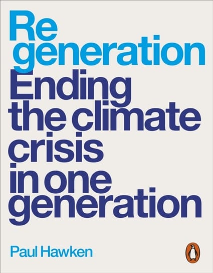 Regeneration: Ending the Climate Crisis in One Generation Hawken Paul